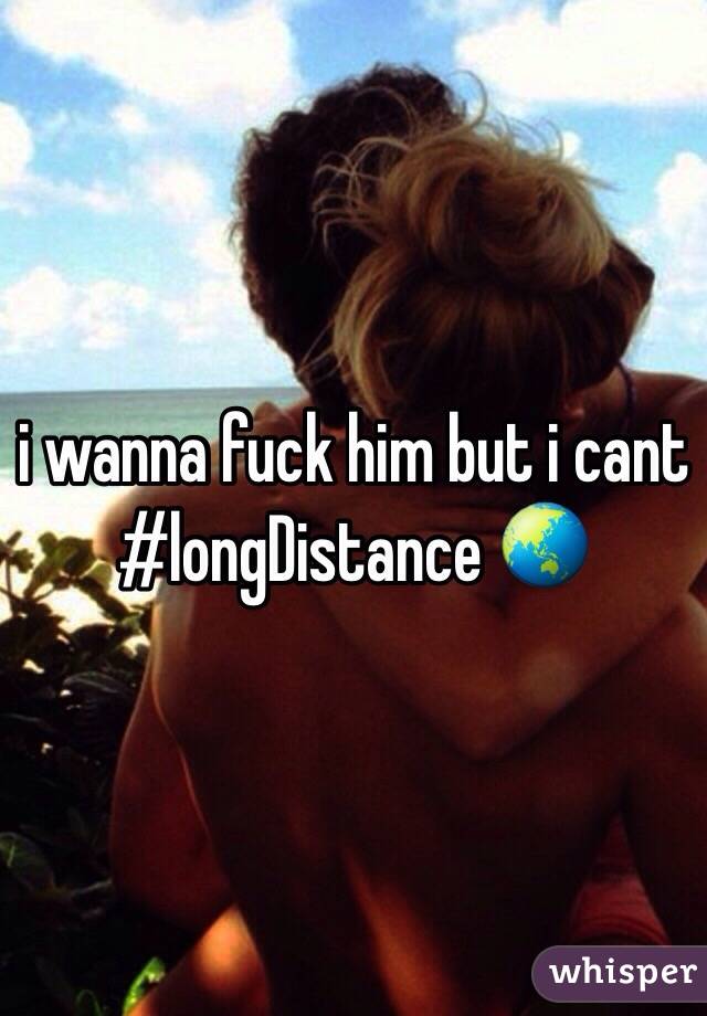 i wanna fuck him but i cant 
#longDistance 🌏