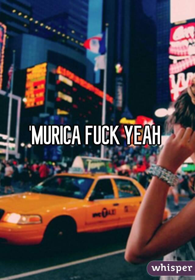 'MURICA FUCK YEAH 