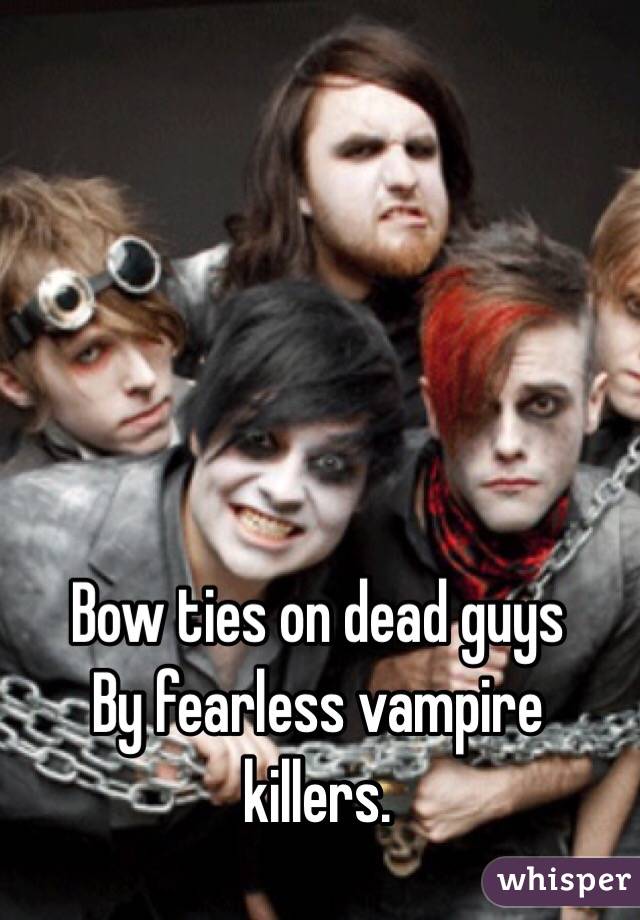 Bow ties on dead guys
By fearless vampire killers. 