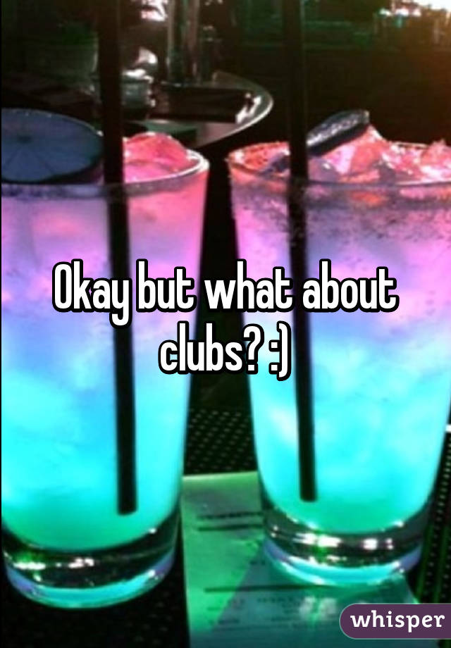 Okay but what about clubs? :)