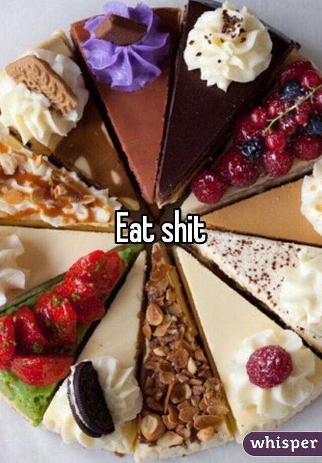 Eat shit