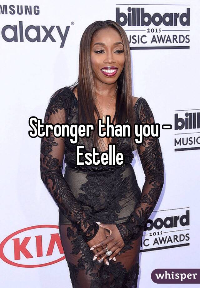 Stronger than you - Estelle