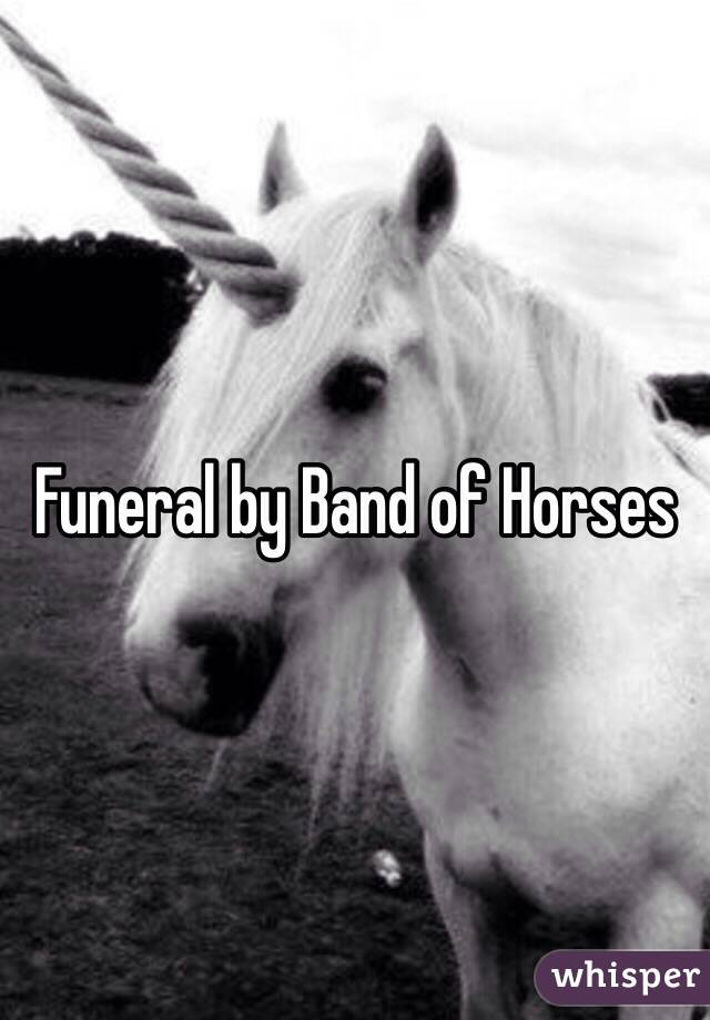 Funeral by Band of Horses