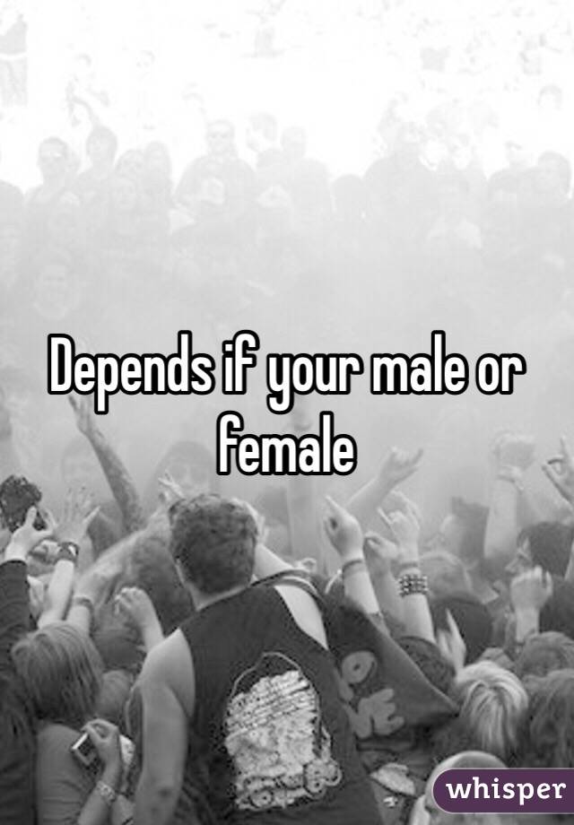 Depends if your male or female 