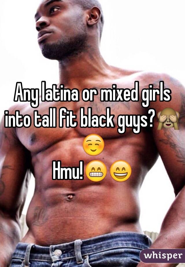 Any latina or mixed girls into tall fit black guys?🙈☺️
Hmu!😁😄