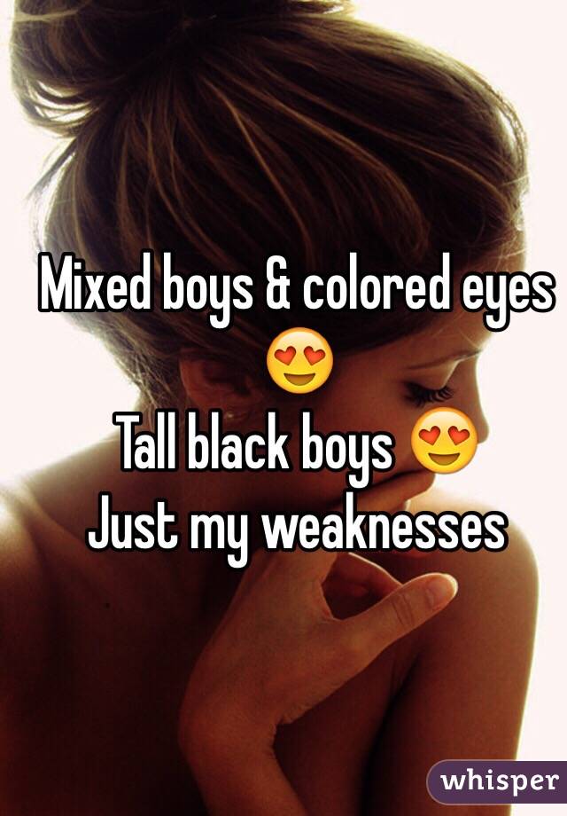 Mixed boys & colored eyes 😍
Tall black boys 😍
Just my weaknesses 