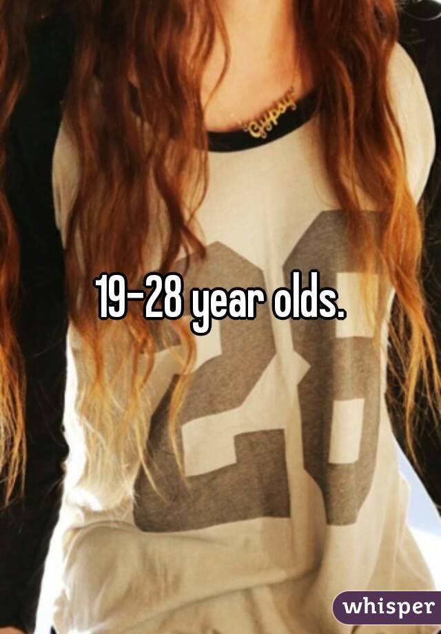 19-28 year olds.