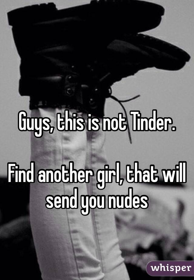 Guys, this is not Tinder.

Find another girl, that will send you nudes