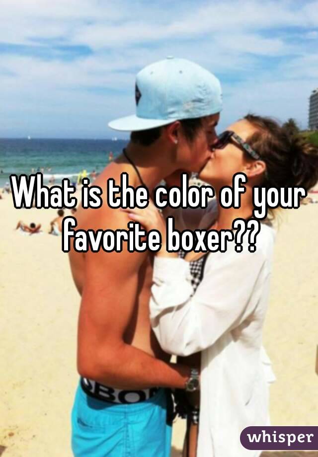 What is the color of your favorite boxer??