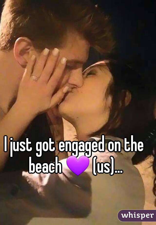 I just got engaged on the beach 💜 (us)...