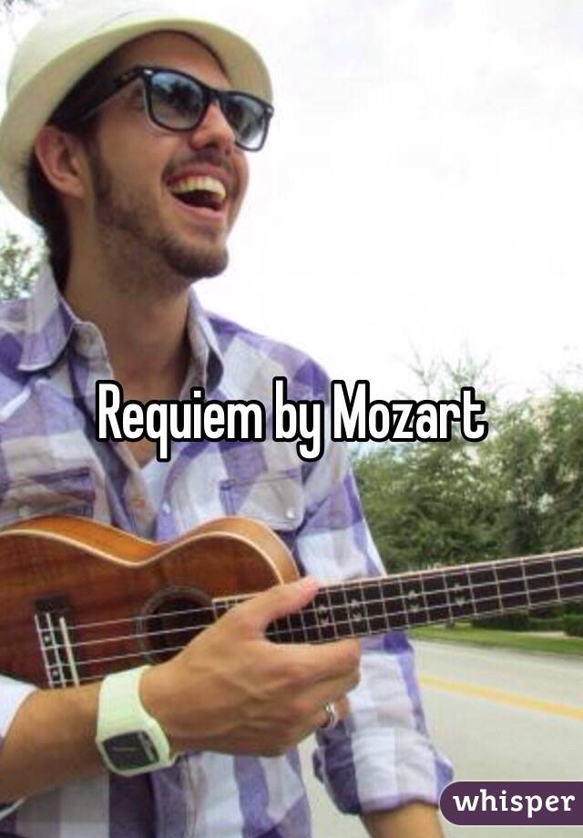 Requiem by Mozart 