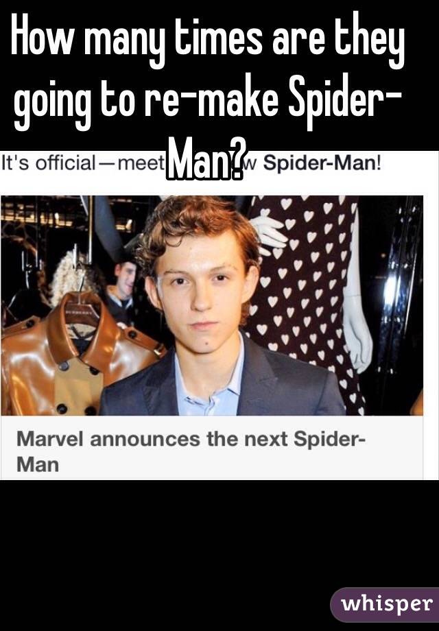 How many times are they going to re-make Spider-Man?