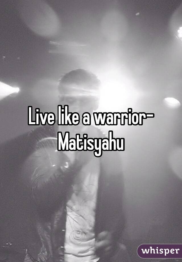 Live like a warrior-Matisyahu