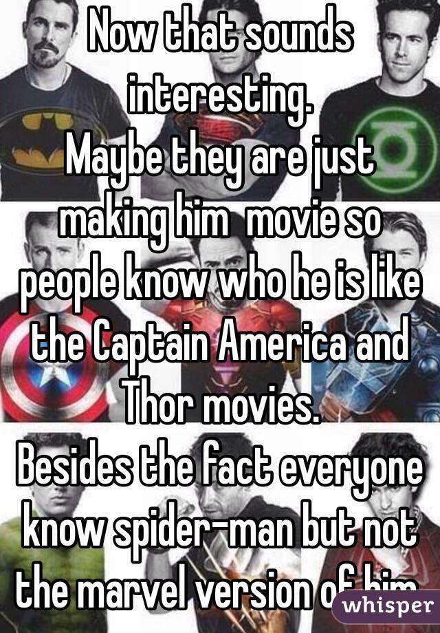 Now that sounds interesting.
Maybe they are just making him  movie so people know who he is like the Captain America and Thor movies.
Besides the fact everyone know spider-man but not the marvel version of him.