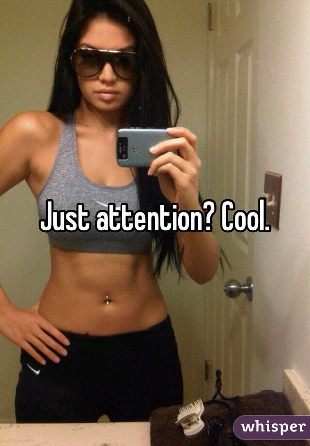 Just attention? Cool.