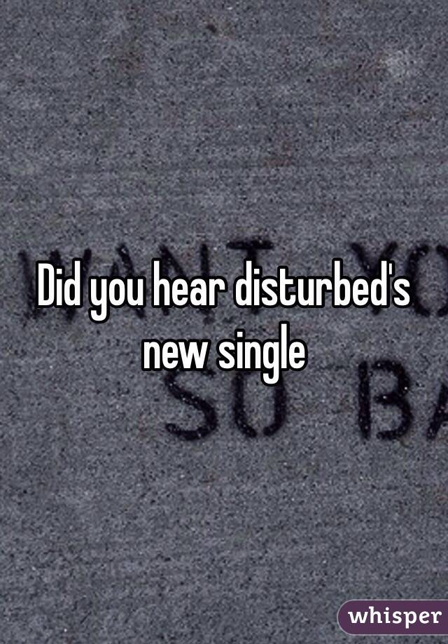 Did you hear disturbed's new single