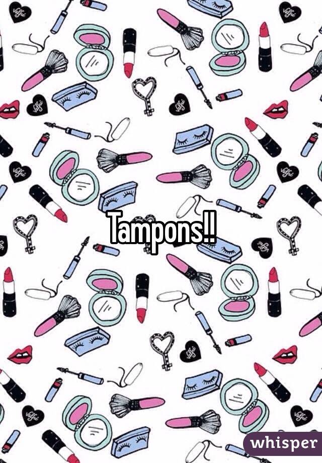 Tampons!!