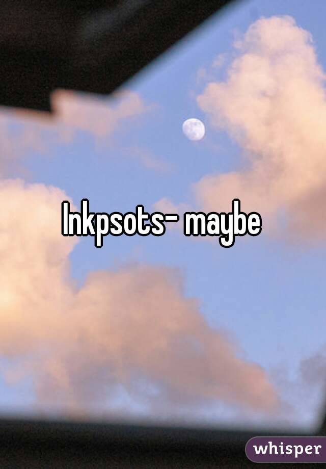 Inkpsots- maybe