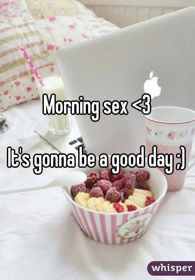 Morning sex <3

It's gonna be a good day ;)