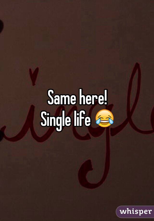 Same here! 
Single life 😂