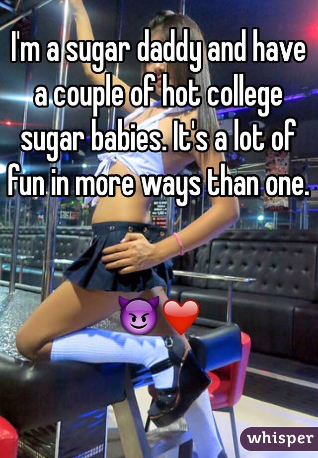 I'm a sugar daddy and have a couple of hot college sugar babies. It's a lot of fun in more ways than one. 


😈❤️