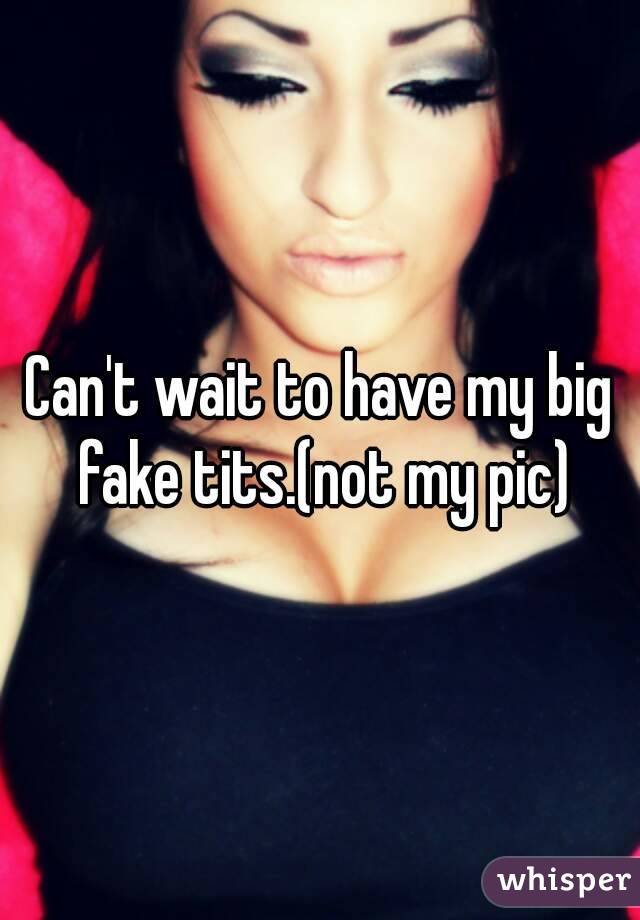 Can't wait to have my big fake tits.(not my pic)