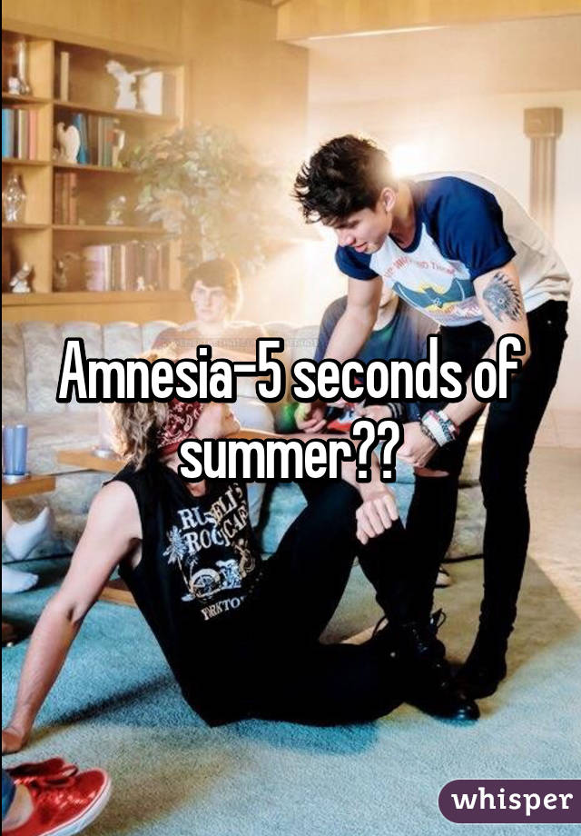 Amnesia-5 seconds of summer😭😻