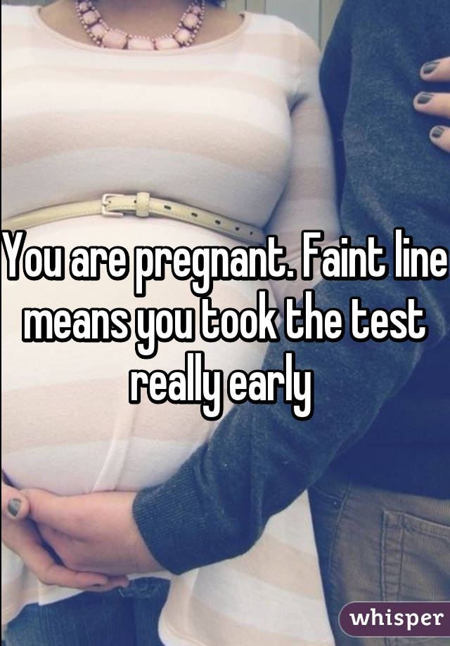 You are pregnant. Faint line means you took the test really early 