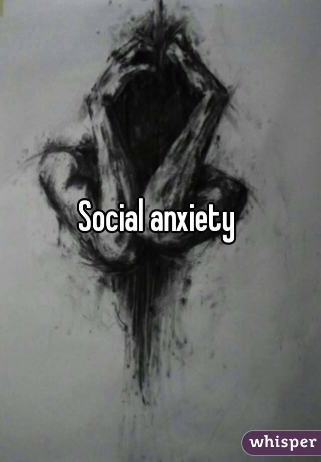 Social anxiety 