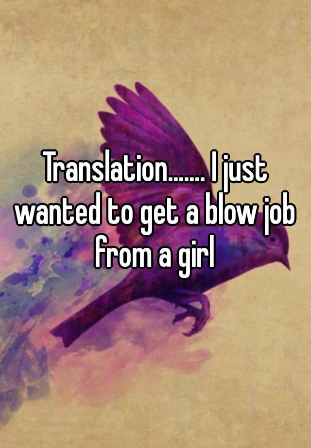 translation-i-just-wanted-to-get-a-blow-job-from-a-girl