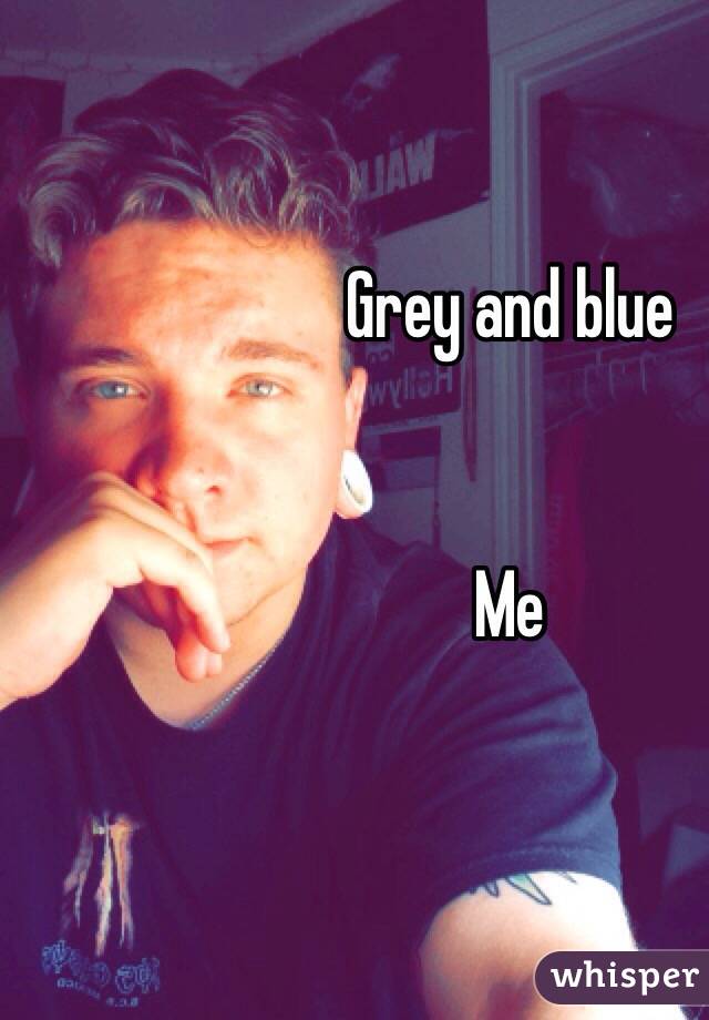 Grey and blue


Me