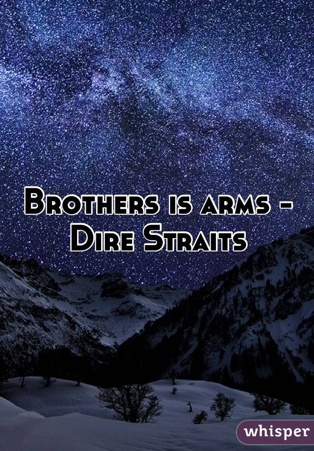 Brothers is arms - Dire Straits