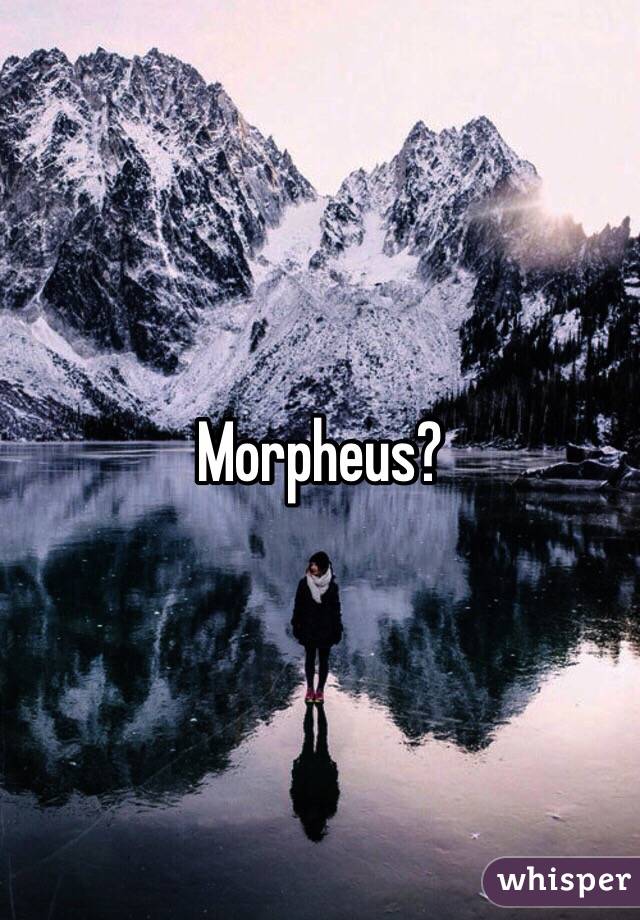 Morpheus?
