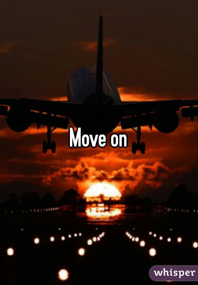 Move on