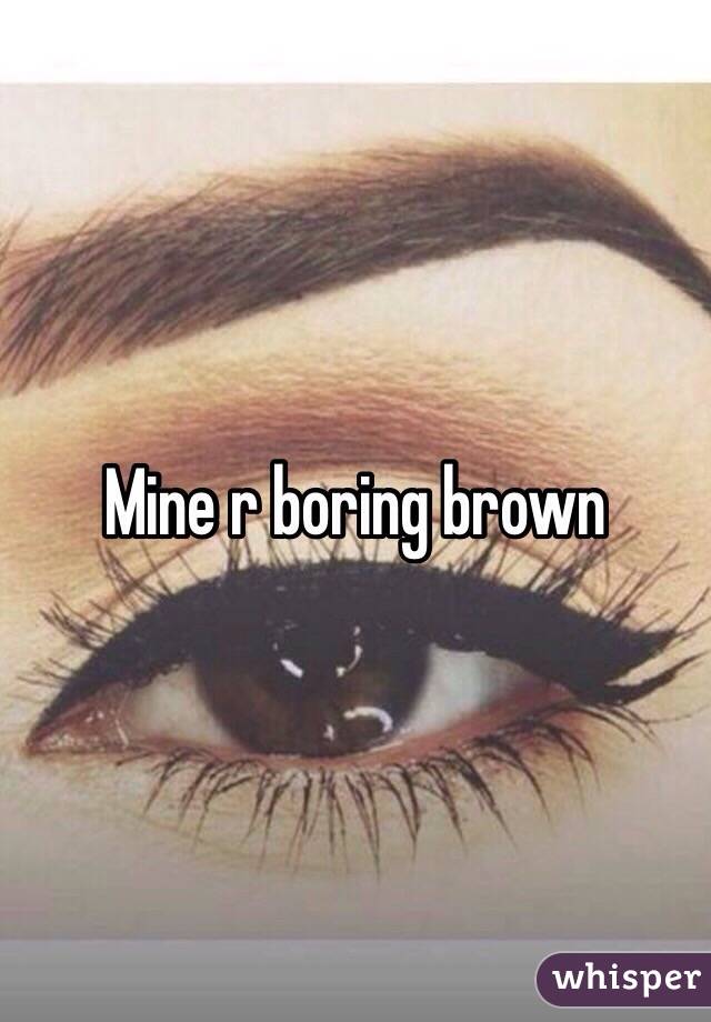 Mine r boring brown