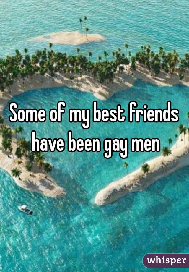 Some of my best friends have been gay men