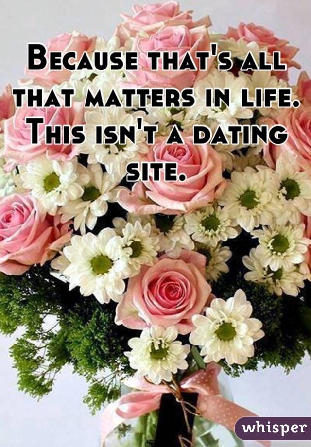 Because that's all that matters in life. This isn't a dating site.