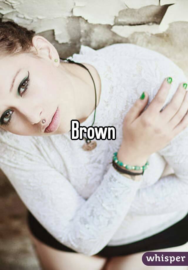 Brown