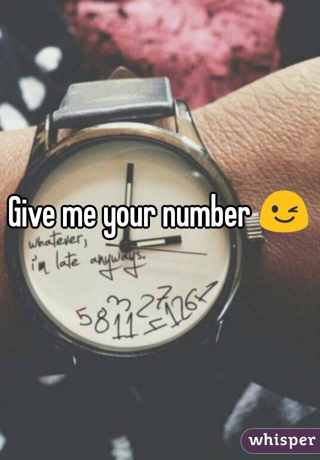 Give me your number 😉