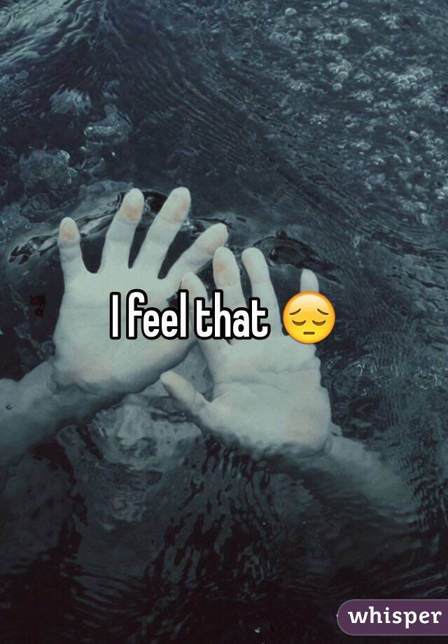 I feel that 😔