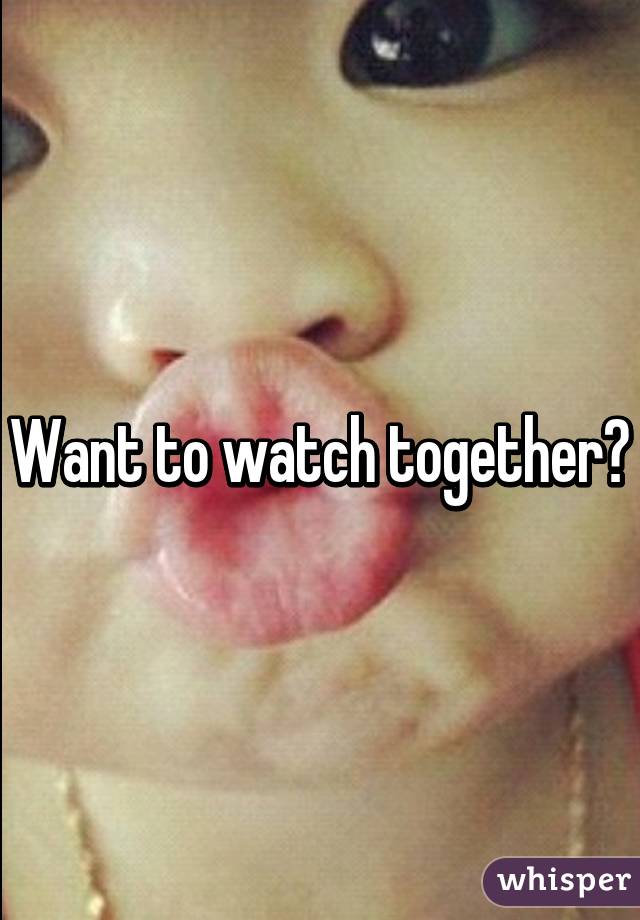 Want to watch together?