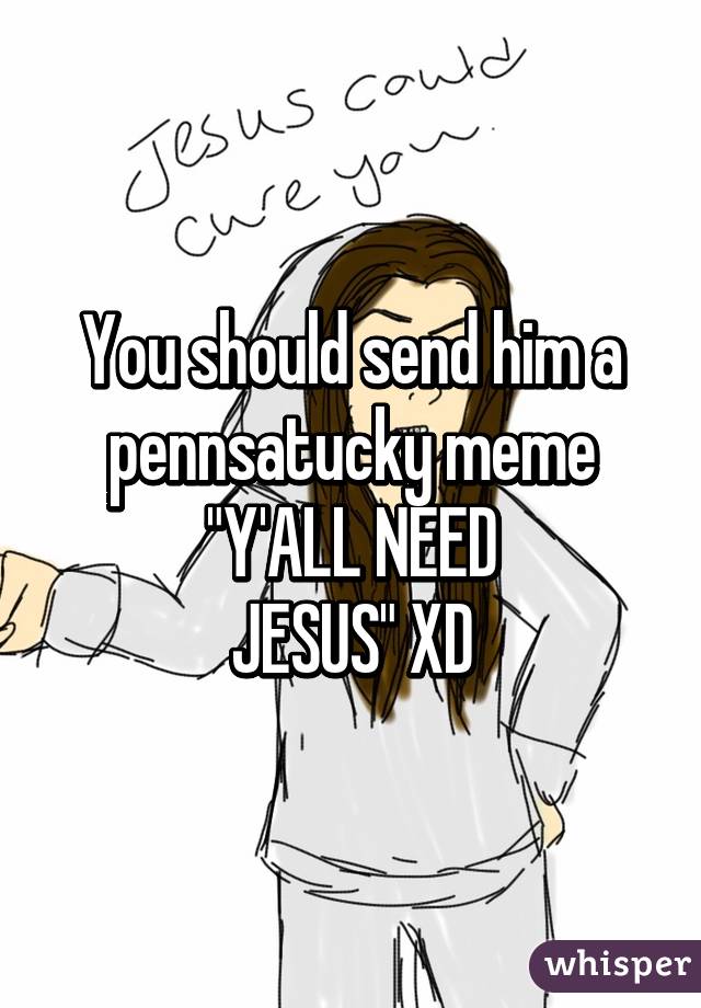 pennsatucky jesus meme