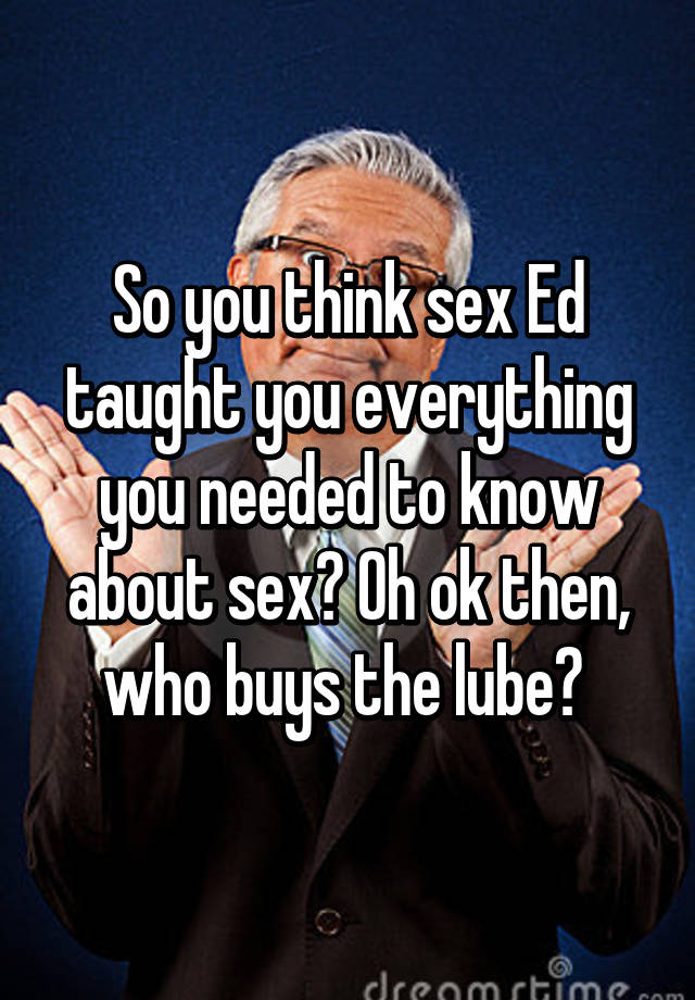 So You Think Sex Ed Taught You Everything You Needed To Know About Sex Oh Ok Then Who Buys The 2622