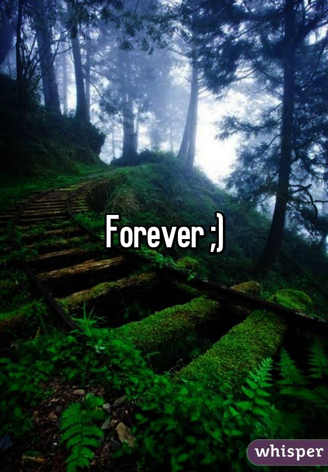 Forever ;)