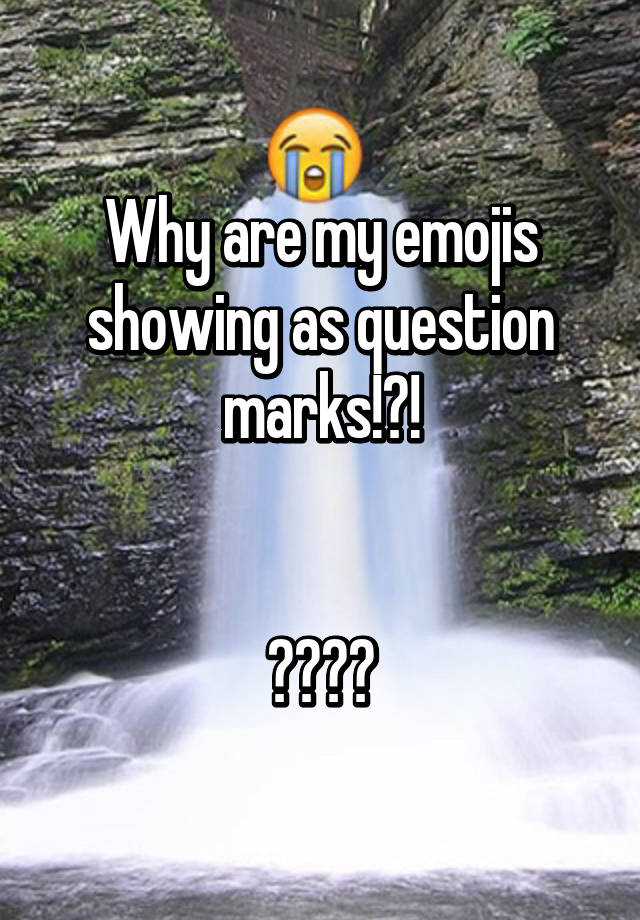 why-are-my-emojis-showing-as-question-marks