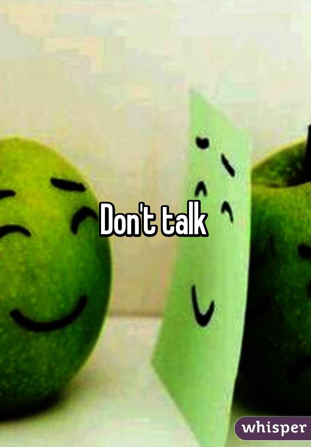 Don't talk 