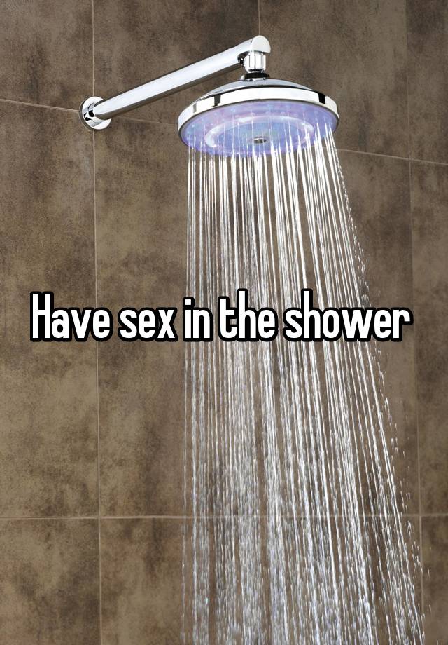 Have Sex In The Shower 9726