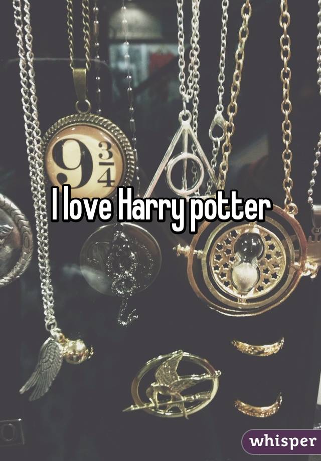 I love Harry potter
