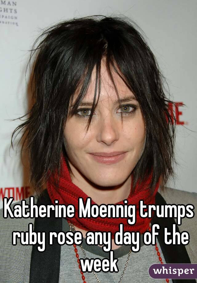 Katherine Moennig trumps ruby rose any day of the week 
