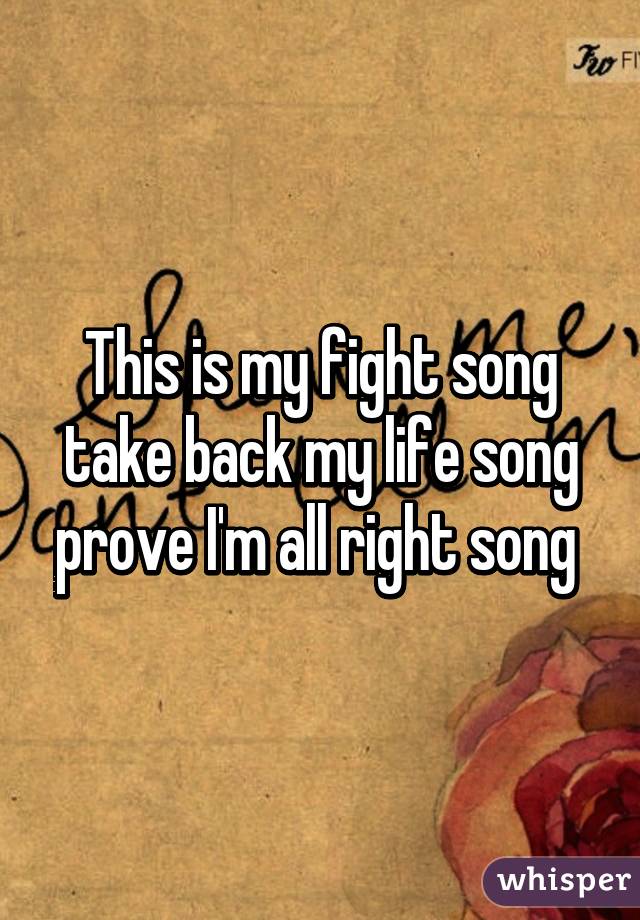 This is my fight song take back my life song prove I'm all right song 